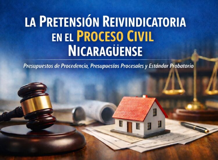 La pretensión reivindicatoria en el proceso civil nicaragüense.